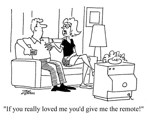 "If you really loved me, you'd give me the remote."