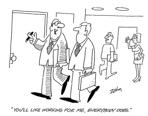 "You'll like working for me, everybody does."