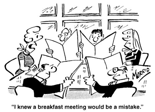 "I knew a breakfast meeting would be a mistake."