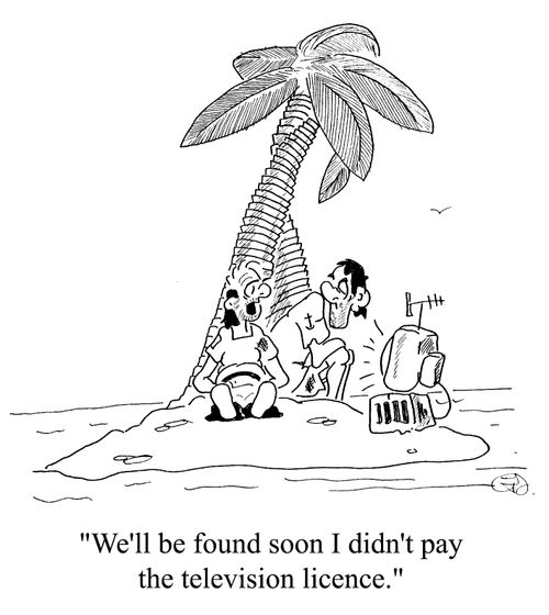 "We'll be found soon I didn't pay the television licence"