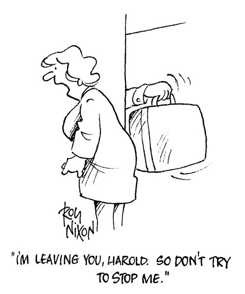 "I'm leaving you, Harold. So don't try to stop me"