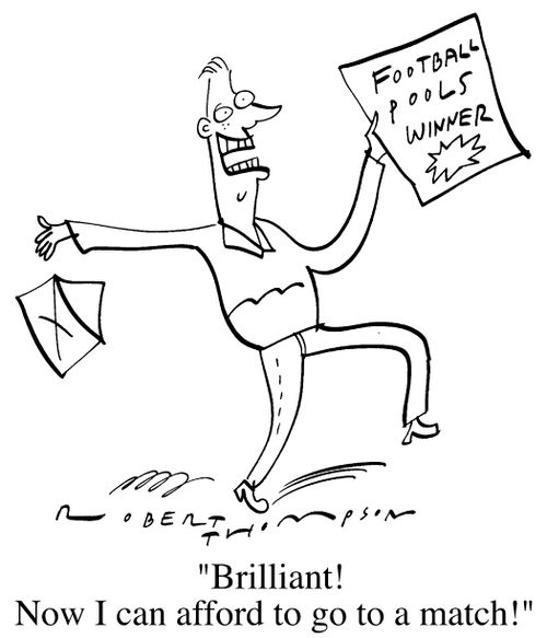 "Brilliant! Now I can afford to go to a match!"