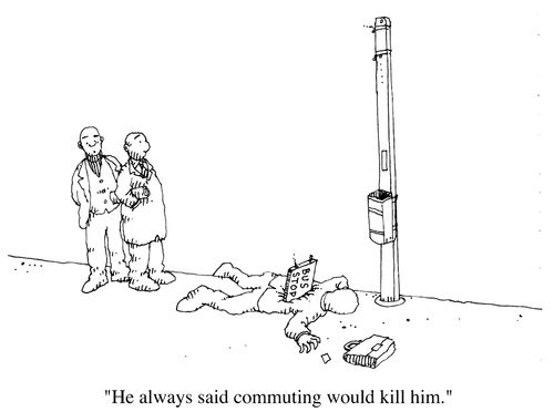 "He always said commuting would kill him."