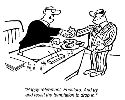 "Happy retirement, Ponsford.  And try and resist the temptation to drop in."