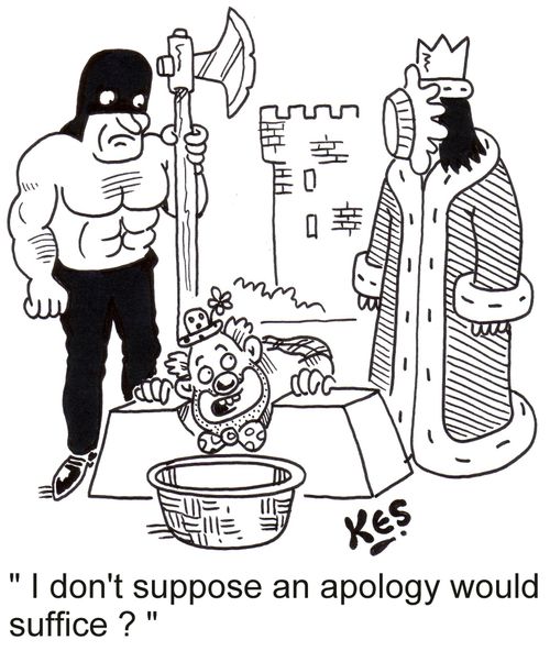 'I don't suppose an apology would suffice?'