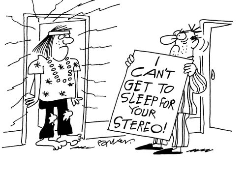 "I can't get to sleep for your stereo!"