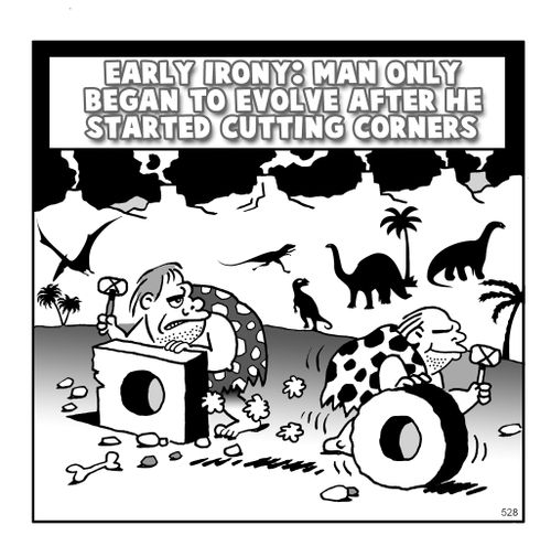 Early Irony:  Man only started to evolve after he started cutting corners.