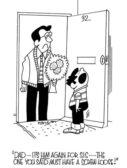 "Dad-it's HIM again for Sis-the one you said must have a screw loose!"