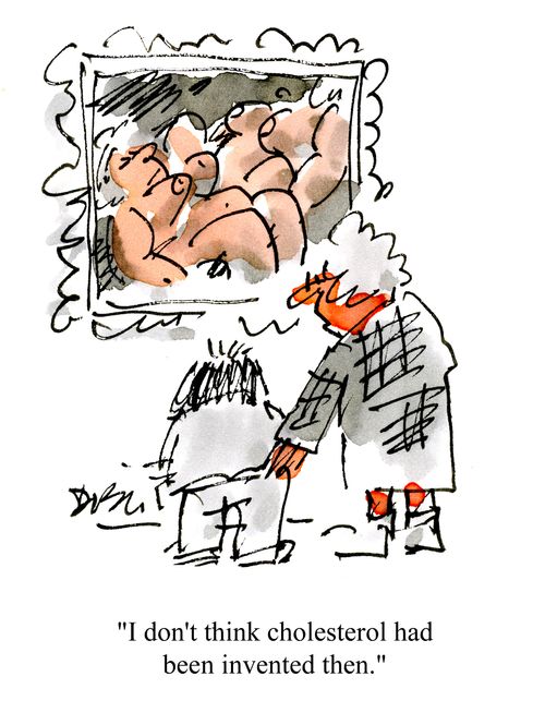 'I don't think cholesterol had been invented then.'