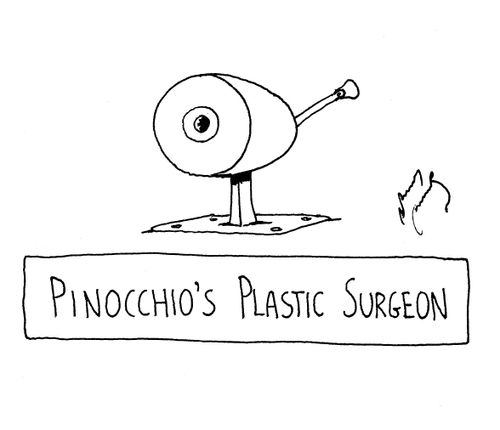 Pinocchio's plastic surgeon.