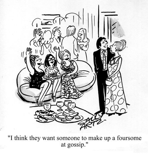 'I think they want someone to make up a foursome at gossip.'