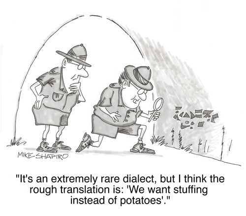 'It's an extremely rare dialect, but I think the rough translation is: We want stuffing instead of potatoes'.'