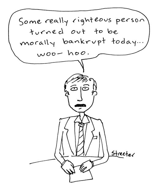 Some really righteous person turned out to be morally bankrupt today...
