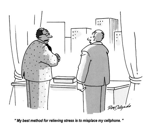 'My best method for relieving stress is to misplace my cellphone.'