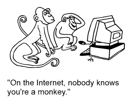 'On the internet, nobody knows you're a monkey.'