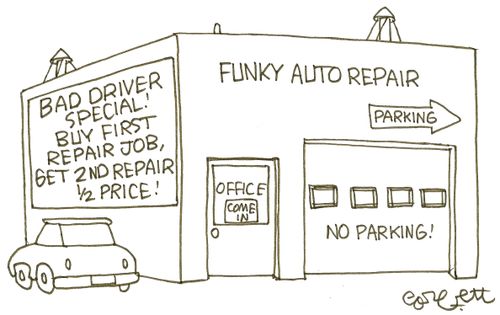 Funky Auto Repair: 'Bad driver special: But first repair job, get 2nd repair job, half price'