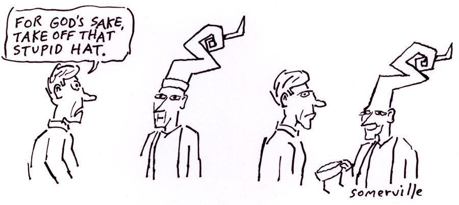 For God's sake, take off that stupid hat.