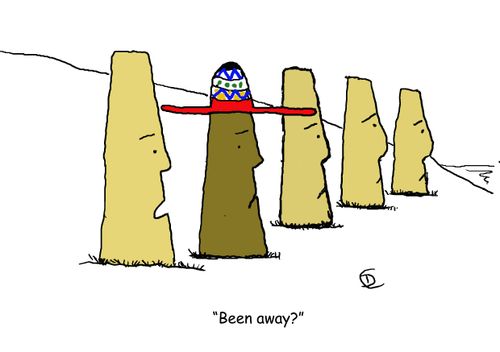 'Been away?'