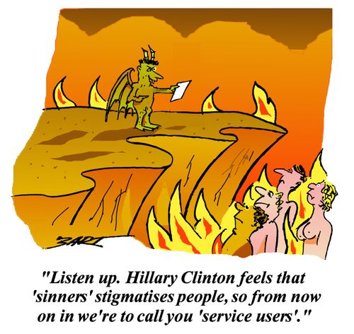 "Hillary Clinton feels that sinners stigmatises people, so from now on, we're to call you service users."