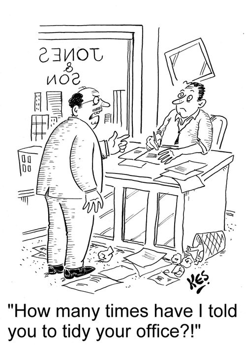 'How many times have I told you to tidy your office?!'