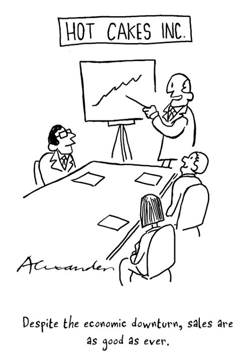 Despite the economic downturn, sales are as good as ever.