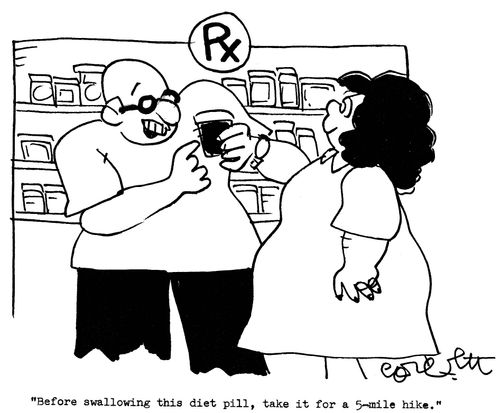 'Before swallowing this diet pill, take it for a 5-mile hike.'
