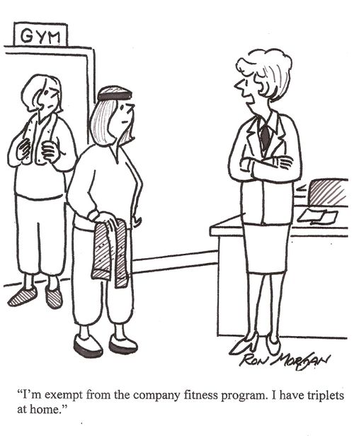 "I'm exempt from the company fitness program. I have triplets at home."