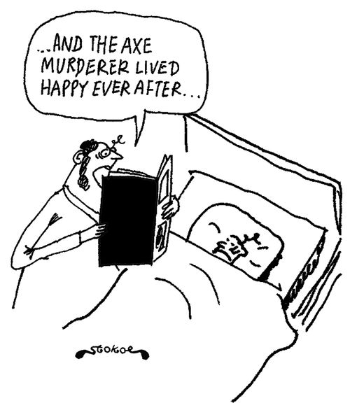 '...and the axe murderer lived happy ever after...'