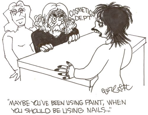 Cosmetics Dept: 'Maybe you've been using paint, when you should be using nails...'