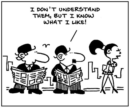 'I don't understand them, but I know what I like.'