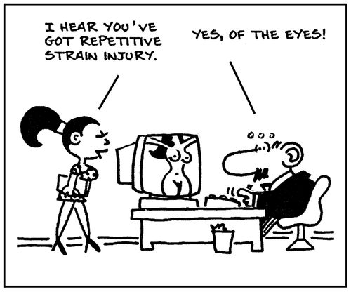 'I hear you've got repetitive strain injury.'