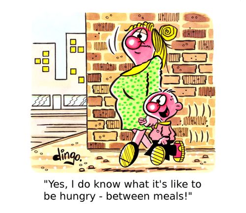 'Yes, I do know what it's like to be hungry - between meals!'