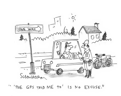 ''The GPS told me to' is no excuse.'