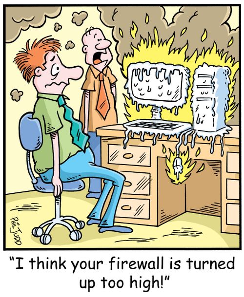 'I think your firewall is turned up too high!'