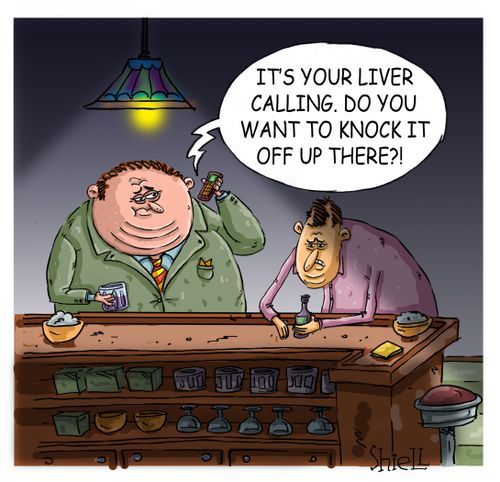 'It's your liver calling. Do you want to knock it off up there?!'