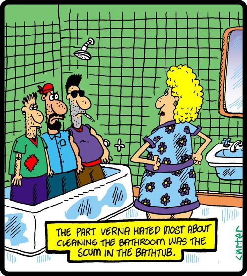 The part Verna hated most about cleaning the bathroom was the scum in the bathtub.