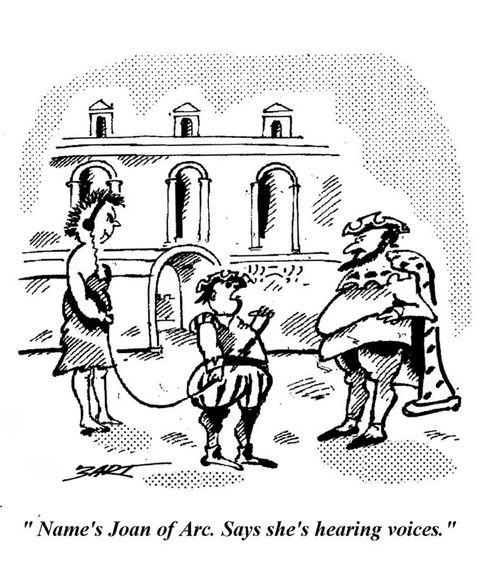 'Name's Joan of Arc. Says she's hearing voices.'