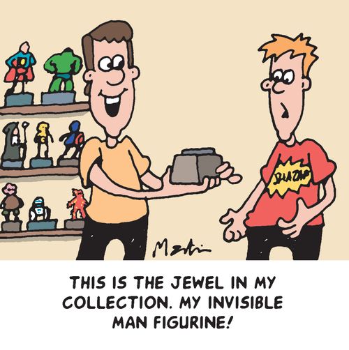 'This is the jewel in my collection. My invisible man figurine!'