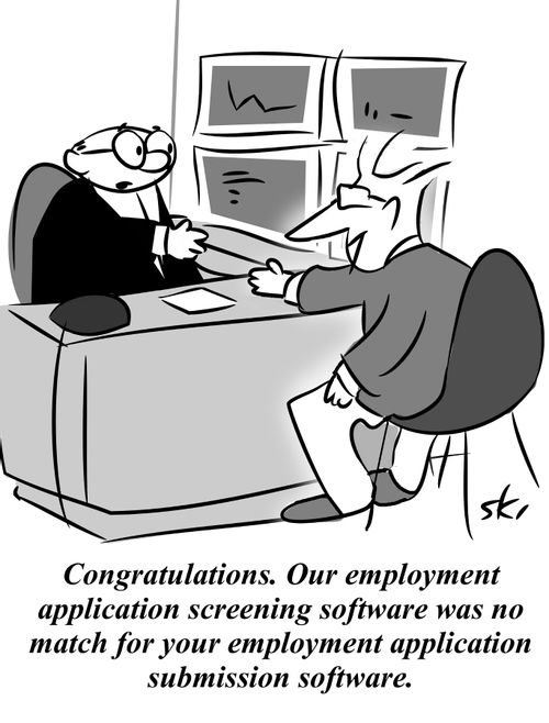 'Congratulations. Our employment application screening software was no match for your employment application submission software.'