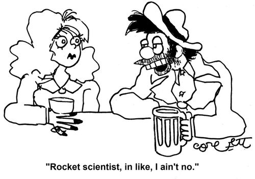 'Rocket scientist, in like, I ain't no.'