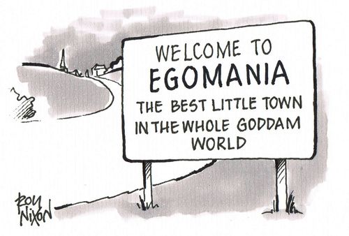 Welcome to Egomania - the best little town in the whole goddam world.