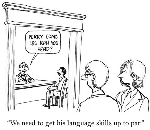 'We need to get his language skills up to par.'
