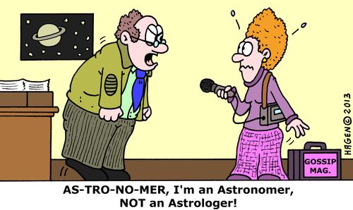 'AS-TRO-NO-MER, I'm an Astronomer, NOT and Astrologer!'