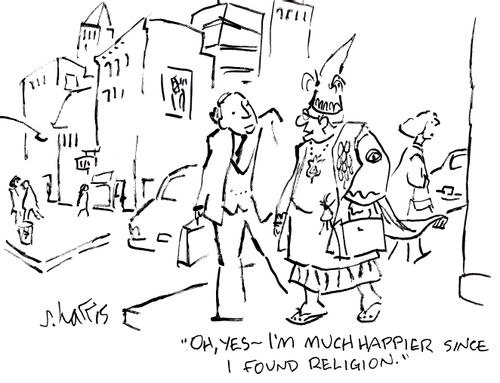 'Oh, yes - I'm much happier since I found religion.'