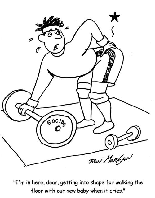 'I'm in here, dear, getting into shape for walking the floor with our new baby when it cries.'