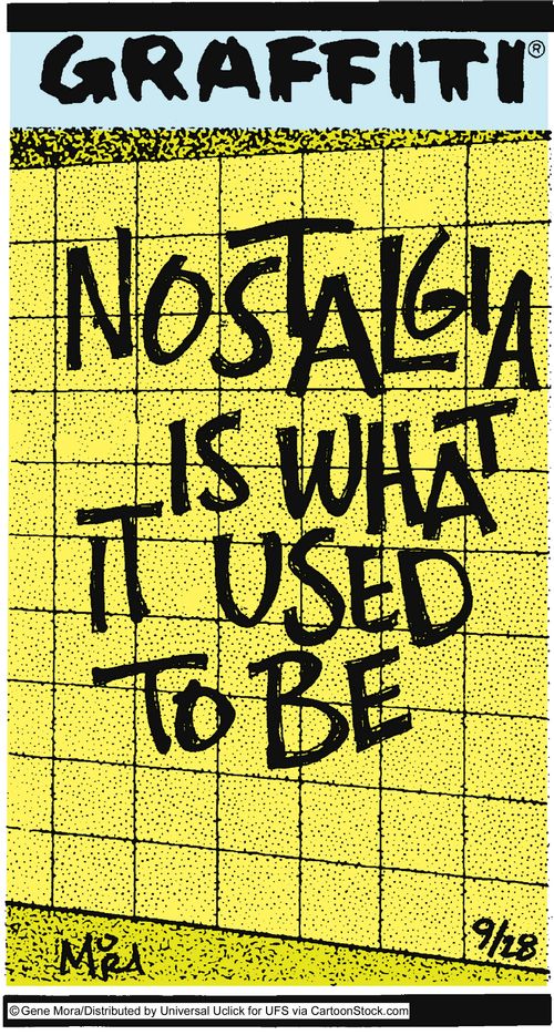 Nostalgia is what it used to be.