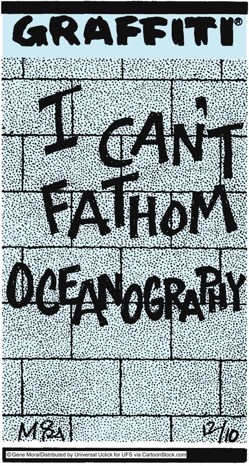 I can't fathom oceanography.
