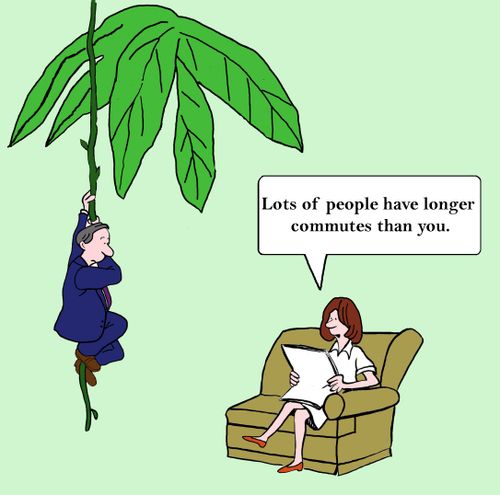 'Lots of people have longer commutes than you.'