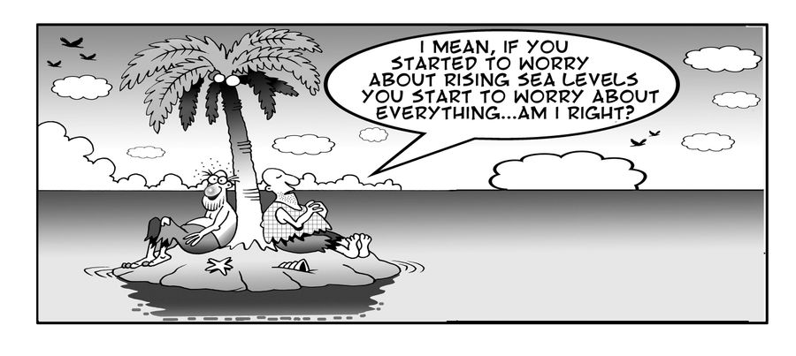 'I mean, if you started to worry about rising sea levels you start to worry about everything. . . Am I right?'