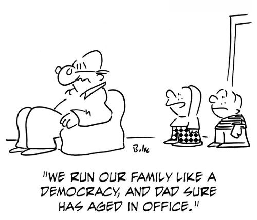 'We run our family like a democracy, and Dad sure has aged in office.'